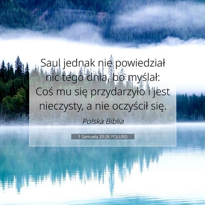 Picture 07 - 1 Samuela 20:26 POLUBG - Saul jednak nie powiedział nic tego dnia, bo - Bible Verse Picture