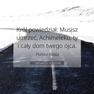 Picture 07 - 1 Samuela 22:16 POLUBG - Król powiedział: Musisz umrzeć, Achimeleku, ty - Bible Verse Picture