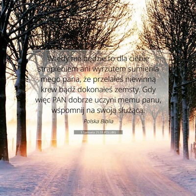 Picture 07 - 1 Samuela 25:31 POLUBG - Wtedy nie będzie to dla ciebie strapieniem ani - Bible Verse Picture