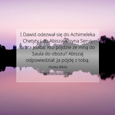 Picture 07 - 1 Samuela 26:6 POLUBG - I Dawid odezwał się do Achimeleka Chetyty i do - Bible Verse Picture