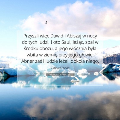 Picture 07 - 1 Samuela 26:7 POLUBG - Przyszli więc Dawid i Abiszaj w nocy do tych - Bible Verse Picture