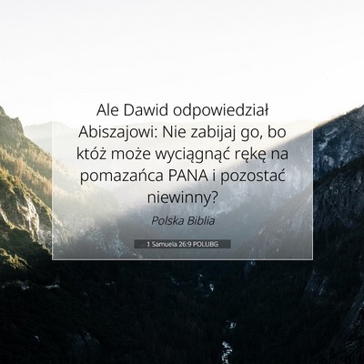 Picture 07 - 1 Samuela 26:9 POLUBG - Ale Dawid odpowiedział Abiszajowi: Nie zabijaj - Bible Verse Picture