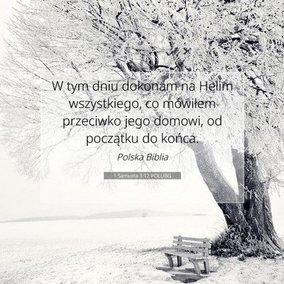 Picture 07 - 1 Samuela 3:12 POLUBG - W tym dniu dokonam na Helim wszystkiego, co - Bible Verse Picture