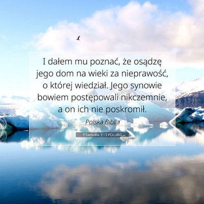 Picture 07 - 1 Samuela 3:13 POLUBG - I dałem mu poznać, że osądzę jego dom na - Bible Verse Picture