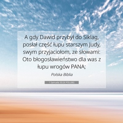 Picture 07 - 1 Samuela 30:26 POLUBG - A gdy Dawid przybył do Siklag, posłał część - Bible Verse Picture