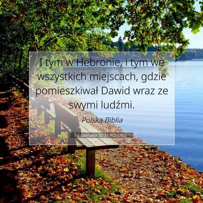 Picture 07 - 1 Samuela 30:31 POLUBG - I tym w Hebronie, i tym we wszystkich miejscach, - Bible Verse Picture