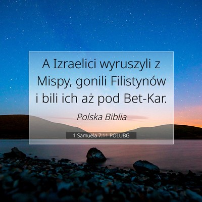 Picture 07 - 1 Samuela 7:11 POLUBG - A Izraelici wyruszyli z Mispy, gonili Filistynów - Bible Verse Picture