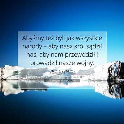 Picture 07 - 1 Samuela 8:20 POLUBG - Abyśmy też byli jak wszystkie narody – aby - Bible Verse Picture
