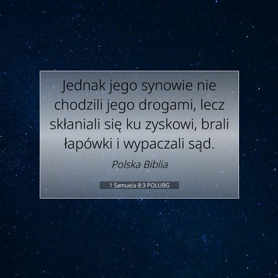 Picture 07 - 1 Samuela 8:3 POLUBG - Jednak jego synowie nie chodzili jego drogami, - Bible Verse Picture