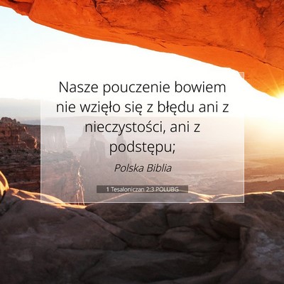 Picture 07 - 1 Tesaloniczan 2:3 POLUBG - Nasze pouczenie bowiem nie wzięło się z - Bible Verse Picture