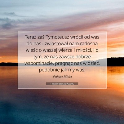 Picture 07 - 1 Tesaloniczan 3:6 POLUBG - Teraz zaś Tymoteusz wrócił od was do nas i - Bible Verse Picture