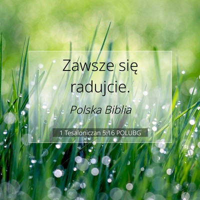 Picture 07 - 1 Tesaloniczan 5:16 POLUBG - Zawsze się - Bible Verse Picture