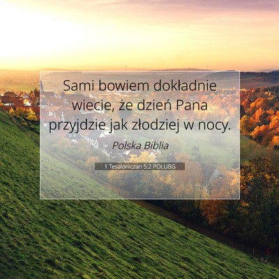 Picture 07 - 1 Tesaloniczan 5:2 POLUBG - Sami bowiem dokładnie wiecie, że dzień Pana - Bible Verse Picture