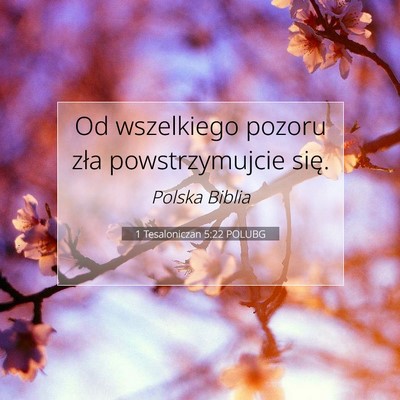 Picture 07 - 1 Tesaloniczan 5:22 POLUBG - Od wszelkiego pozoru zła powstrzymujcie - Bible Verse Picture