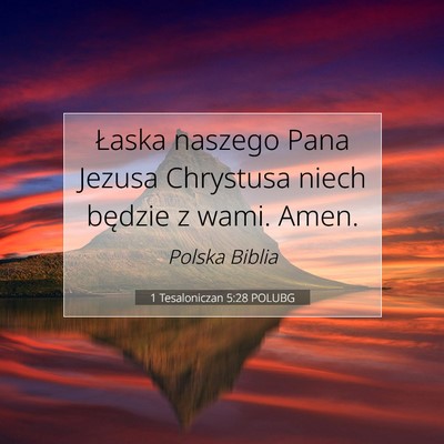 Picture 07 - 1 Tesaloniczan 5:28 POLUBG - Łaska naszego Pana Jezusa Chrystusa niech - Bible Verse Picture