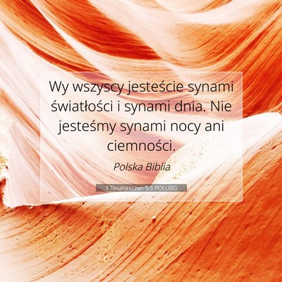 Picture 07 - 1 Tesaloniczan 5:5 POLUBG - Wy wszyscy jesteście synami światłości i - Bible Verse Picture
