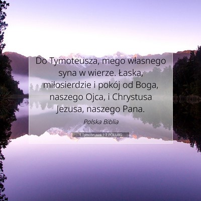 Picture 07 - 1 Tymoteusza 1:2 POLUBG - Do Tymoteusza, mego własnego syna w wierze. - Bible Verse Picture
