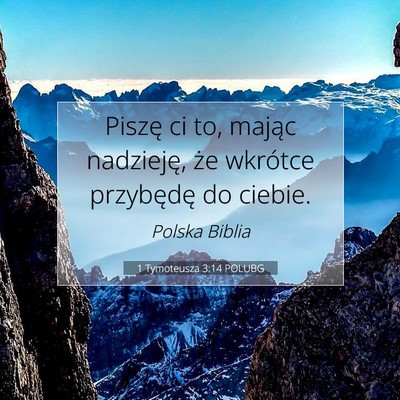 Picture 07 - 1 Tymoteusza 3:14 POLUBG - Piszę ci to, mając nadzieję, że wkrótce - Bible Verse Picture