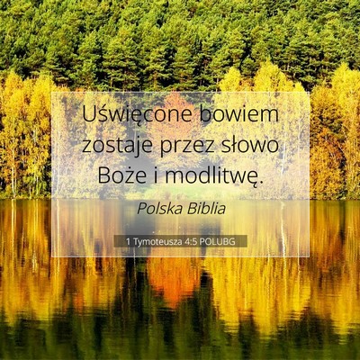 Picture 07 - 1 Tymoteusza 4:5 POLUBG - Uświęcone bowiem zostaje przez słowo Boże i - Bible Verse Picture