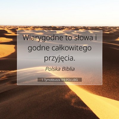 Picture 07 - 1 Tymoteusza 4:9 POLUBG - Wiarygodne to słowa i godne całkowitego - Bible Verse Picture