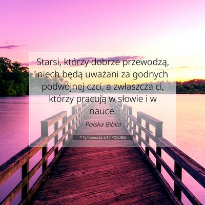 Picture 07 - 1 Tymoteusza 5:17 POLUBG - Starsi, którzy dobrze przewodzą, niech będą - Bible Verse Picture
