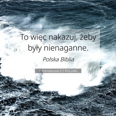 Picture 07 - 1 Tymoteusza 5:7 POLUBG - To więc nakazuj, żeby były - Bible Verse Picture