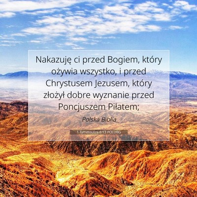 Picture 07 - 1 Tymoteusza 6:13 POLUBG - Nakazuję ci przed Bogiem, który ożywia - Bible Verse Picture