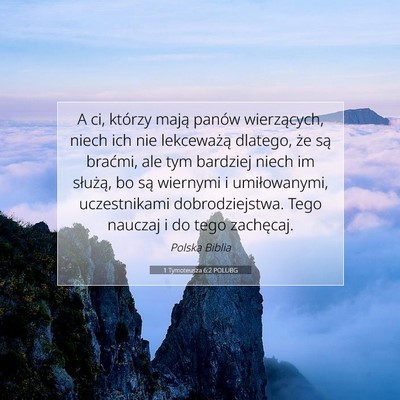 Picture 07 - 1 Tymoteusza 6:2 POLUBG - A ci, którzy mają panów wierzących, niech ich - Bible Verse Picture