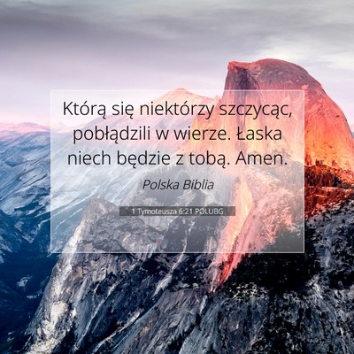 Picture 07 - 1 Tymoteusza 6:21 POLUBG - Którą się niektórzy szczycąc, pobłądzili w - Bible Verse Picture