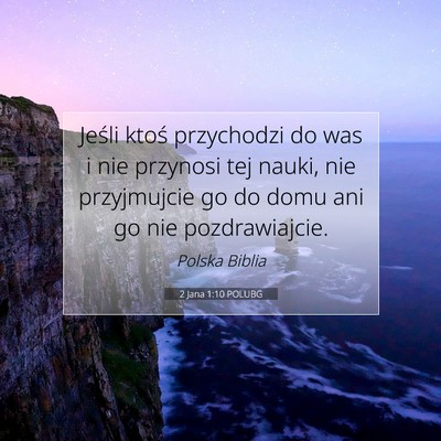 Picture 07 - 2 Jana 1:10 POLUBG - Jeśli ktoś przychodzi do was i nie przynosi tej - Bible Verse Picture