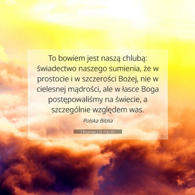 Picture 07 - 2 Koryntian 1:12 POLUBG - To bowiem jest naszą chlubą: świadectwo - Bible Verse Picture