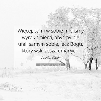 Picture 07 - 2 Koryntian 1:9 POLUBG - Więcej, sami w sobie mieliśmy wyrok śmierci, - Bible Verse Picture