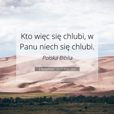 Picture 07 - 2 Koryntian 10:17 POLUBG - Kto więc się chlubi, w Panu niech się - Bible Verse Picture