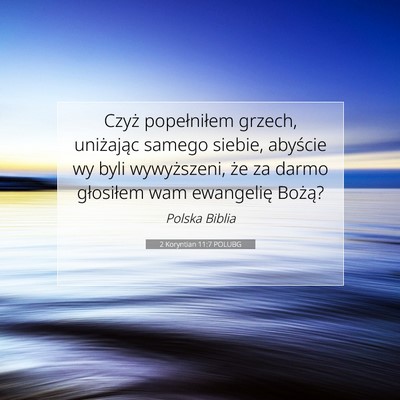 Picture 07 - 2 Koryntian 11:7 POLUBG - Czyż popełniłem grzech, uniżając samego - Bible Verse Picture