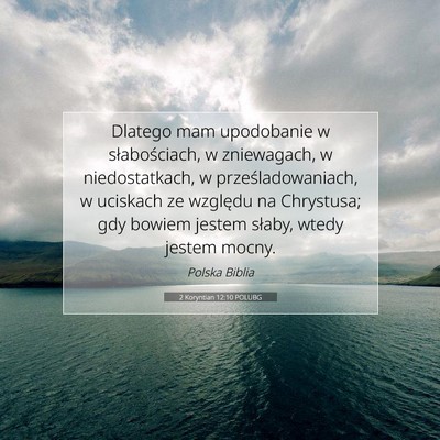 Picture 07 - 2 Koryntian 12:10 POLUBG - Dlatego mam upodobanie w słabościach, w - Bible Verse Picture