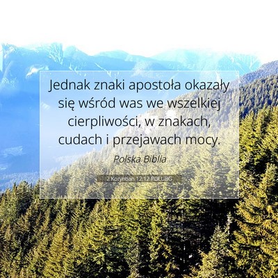 Picture 07 - 2 Koryntian 12:12 POLUBG - Jednak znaki apostoła okazały się wśród was - Bible Verse Picture