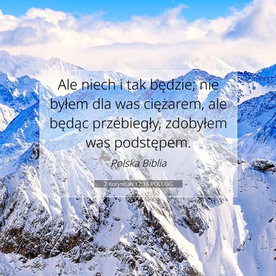 Picture 07 - 2 Koryntian 12:16 POLUBG - Ale niech i tak będzie; nie byłem dla was - Bible Verse Picture