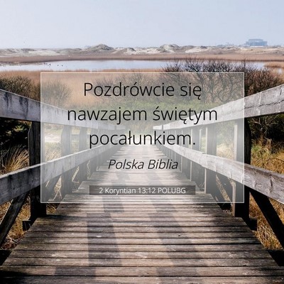Picture 07 - 2 Koryntian 13:12 POLUBG - Pozdrówcie się nawzajem świętym - Bible Verse Picture