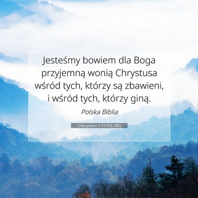 Picture 07 - 2 Koryntian 2:15 POLUBG - Jesteśmy bowiem dla Boga przyjemną wonią - Bible Verse Picture