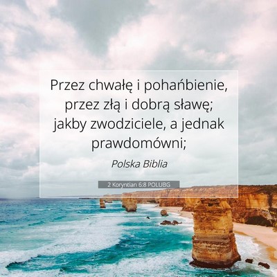 Picture 07 - 2 Koryntian 6:8 POLUBG - Przez chwałę i pohańbienie, przez złą i - Bible Verse Picture