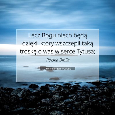 Picture 07 - 2 Koryntian 8:16 POLUBG - Lecz Bogu niech będą dzięki, który wszczepił - Bible Verse Picture