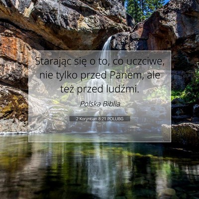 Picture 07 - 2 Koryntian 8:21 POLUBG - Starając się o to, co uczciwe, nie tylko przed - Bible Verse Picture
