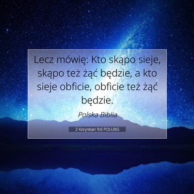 Picture 07 - 2 Koryntian 9:6 POLUBG - Lecz mówię: Kto skąpo sieje, skąpo też - Bible Verse Picture
