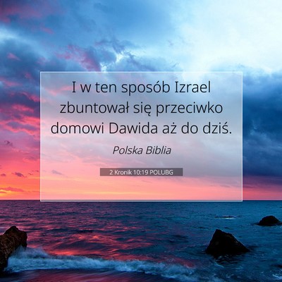 Picture 07 - 2 Kronik 10:19 POLUBG - I w ten sposób Izrael zbuntował się przeciwko - Bible Verse Picture