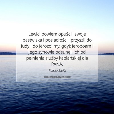 Picture 07 - 2 Kronik 11:14 POLUBG - Lewici bowiem opuścili swoje pastwiska i - Bible Verse Picture