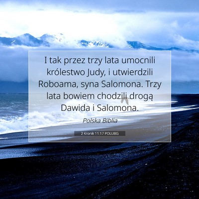 Picture 07 - 2 Kronik 11:17 POLUBG - I tak przez trzy lata umocnili królestwo Judy, i - Bible Verse Picture