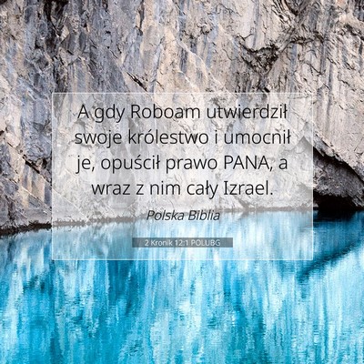Picture 07 - 2 Kronik 12:1 POLUBG - A gdy Roboam utwierdził swoje królestwo i - Bible Verse Picture