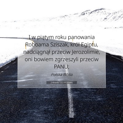 Picture 07 - 2 Kronik 12:2 POLUBG - I w piątym roku panowania Roboama Sziszak, król - Bible Verse Picture