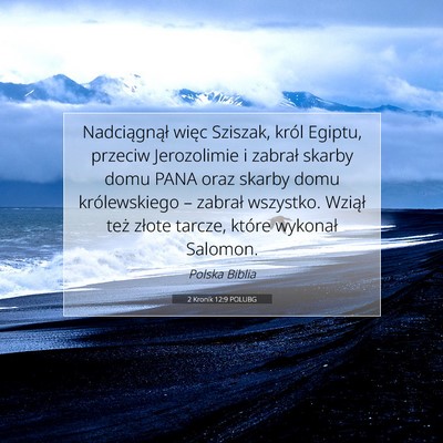 Picture 07 - 2 Kronik 12:9 POLUBG - Nadciągnął więc Sziszak, król Egiptu, - Bible Verse Picture