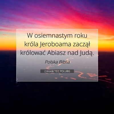 Picture 07 - 2 Kronik 13:1 POLUBG - W osiemnastym roku króla Jeroboama zaczął - Bible Verse Picture